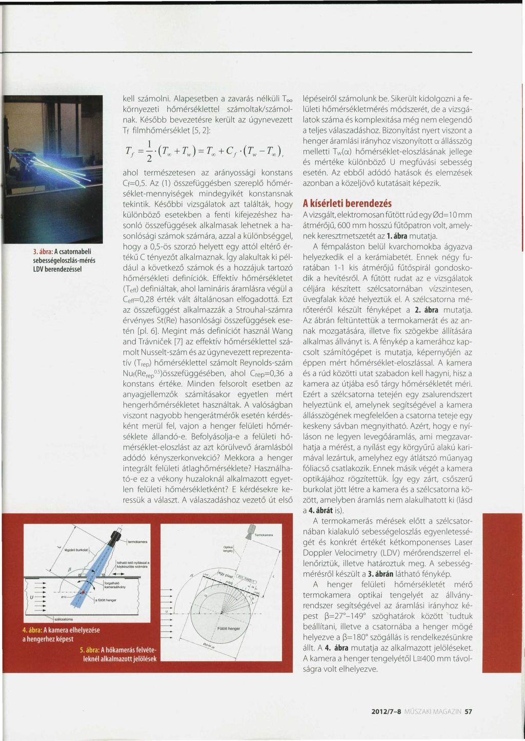 3. ábra: A csatornabeli sebességeloszlás-mérés LOV berendezéssel kell számolni. Alapesetben a zavarás nélküli Too környezeti hőmérséklette l számoltak!számolnak.