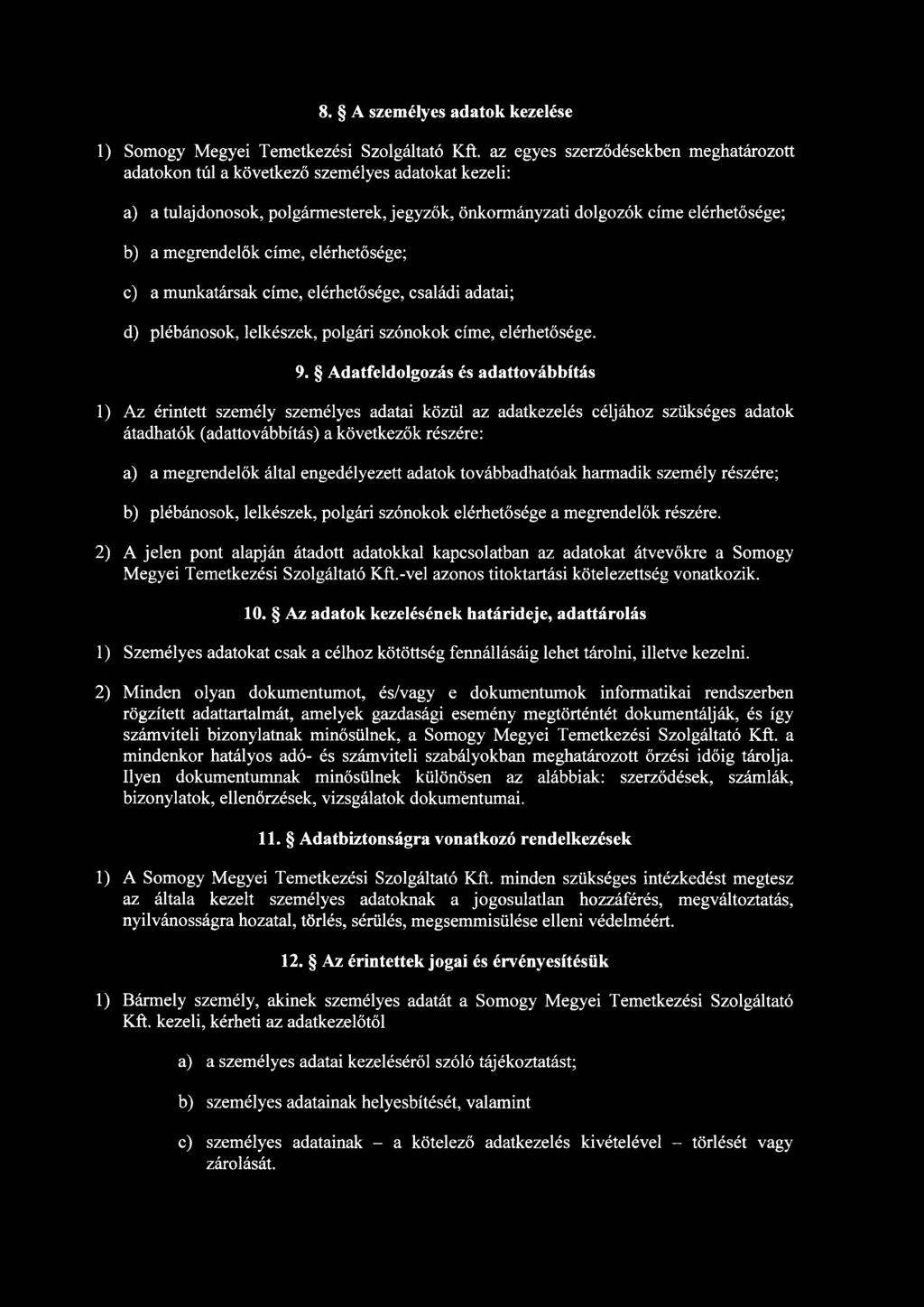 elérhetősége; c) a munkatársak címe, elérhetősége, családi adatai; d) plébánosok, lelkészek, polgári szónokok címe, elérhetősége. 9.