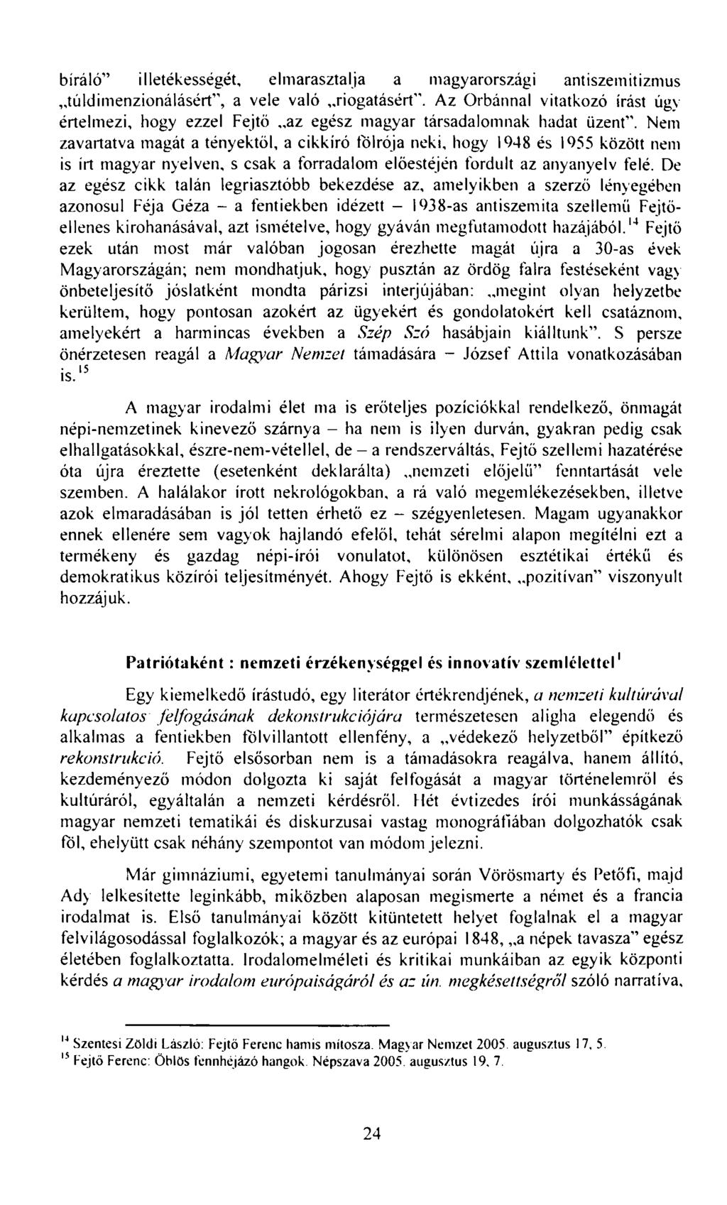 bíráló" illetékességét, elmarasztalja a magyarországi antiszemitizmus túldimenzionálásért", a vele való riogatásért".