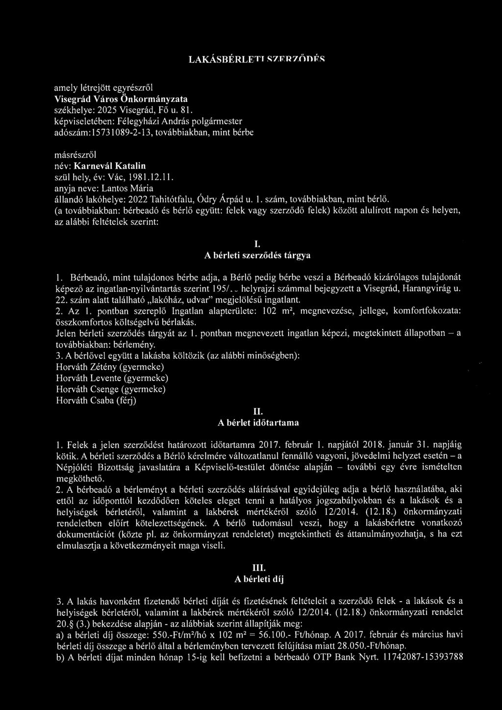 LAKÁSBÉRLETI SZERZŐDÉS amely létrejött egyrészről ~ULQA ~~~ VISEGRÁ!l VAAQI ~-- / :!_Jgt.<!J~IVA Al.li 1 Od ifj}a,l JAi.l. ~ ~~m' : J ~ ~ Visegrád Város Önkormányzata érke1:ett:.