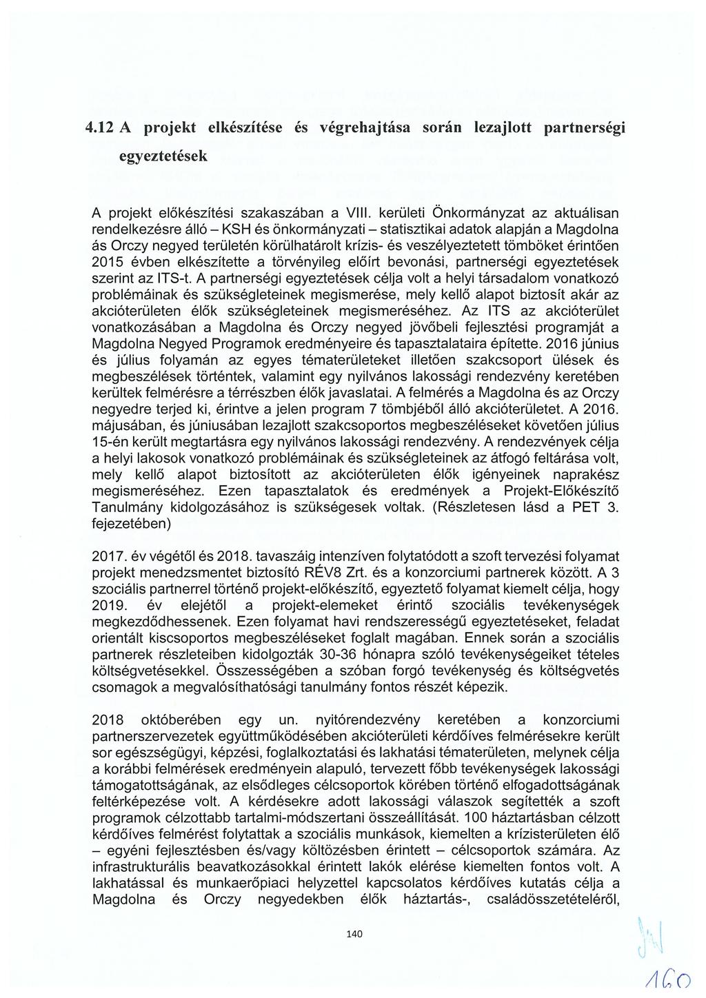 4.12 A projekt elkészítése és végrehajtása során lezajlott partnerségi egyeztetések A projekt előkészítési szakaszában a VIII.