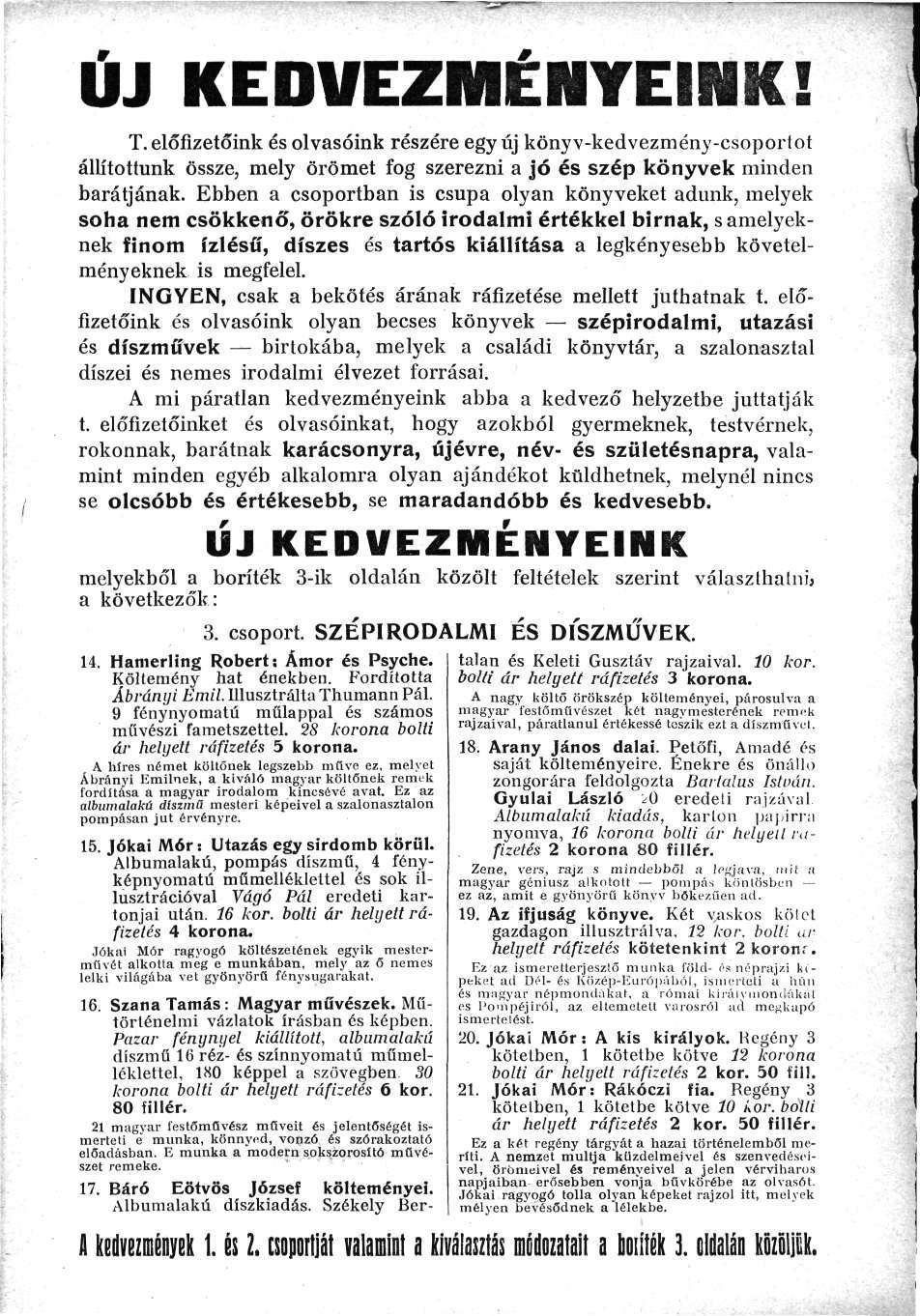 UJ KEDVEZMÉNYEINK! T. előfizetőink és olvasóink részére egy új könyv-kedvezmény-csoportot állítottunk össze, mely örömet fog szerezni a jó és szép könyvek minden barátjának.