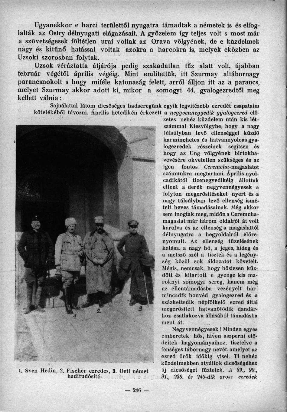 Ugyanekkor e harci területtől nyugatra támadtak a németek is és elfoglalták az Ostry délnyugati elágazásait.