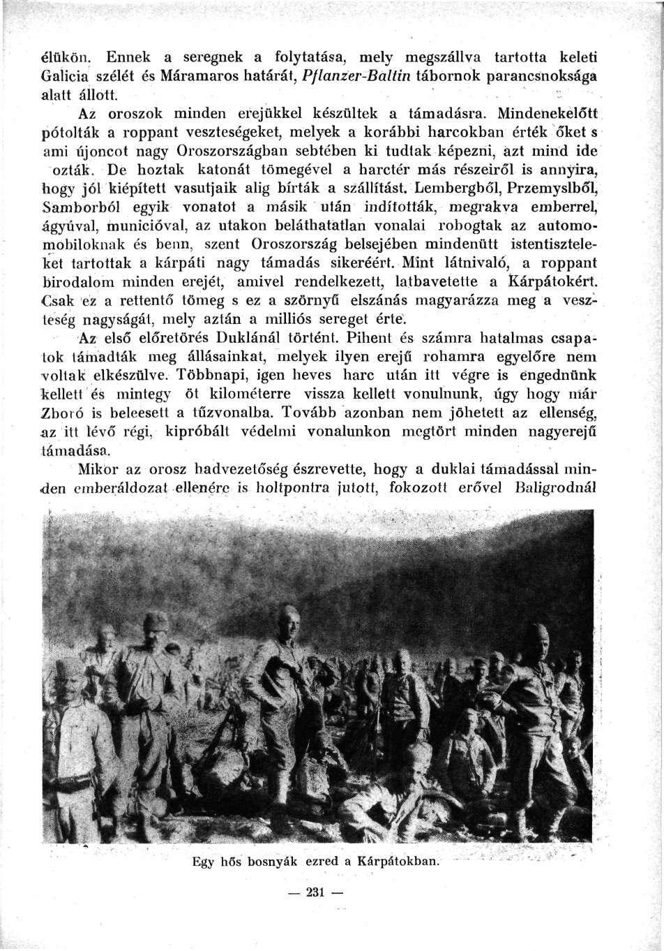 élükön. Ennek a seregnek a folytatása, mely megszállva tartotta keleti Galicia szélét és Máramaros határát, Pflanzer-Balün tábornok parancsnoksága alatt állott.