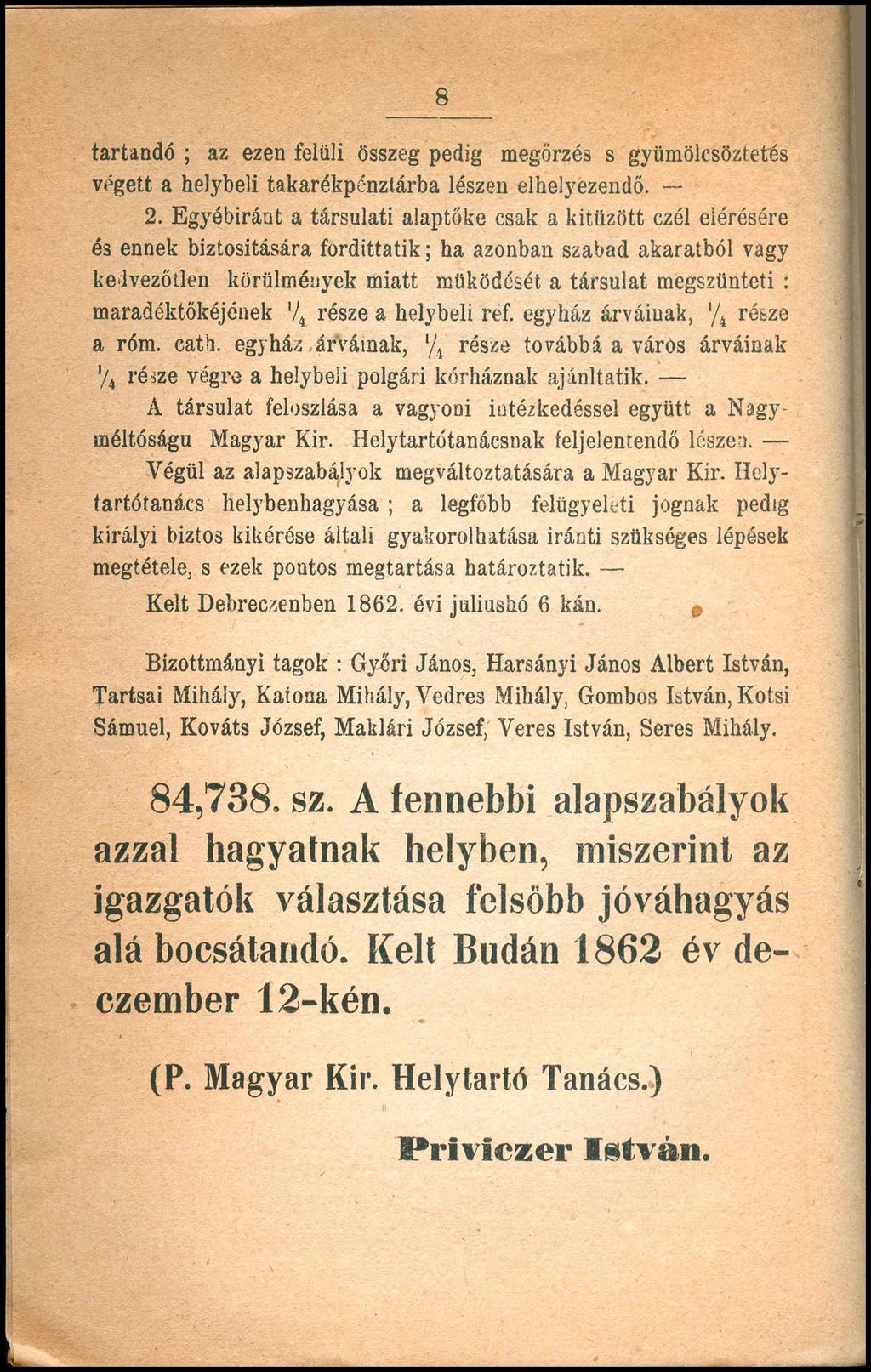 8 tartandó ; az ezen felüli összeg pedig megőrzés s gyümölcsöztetés végett a helybeli takarékpénztárba lészen elhelyezendő. - 2.