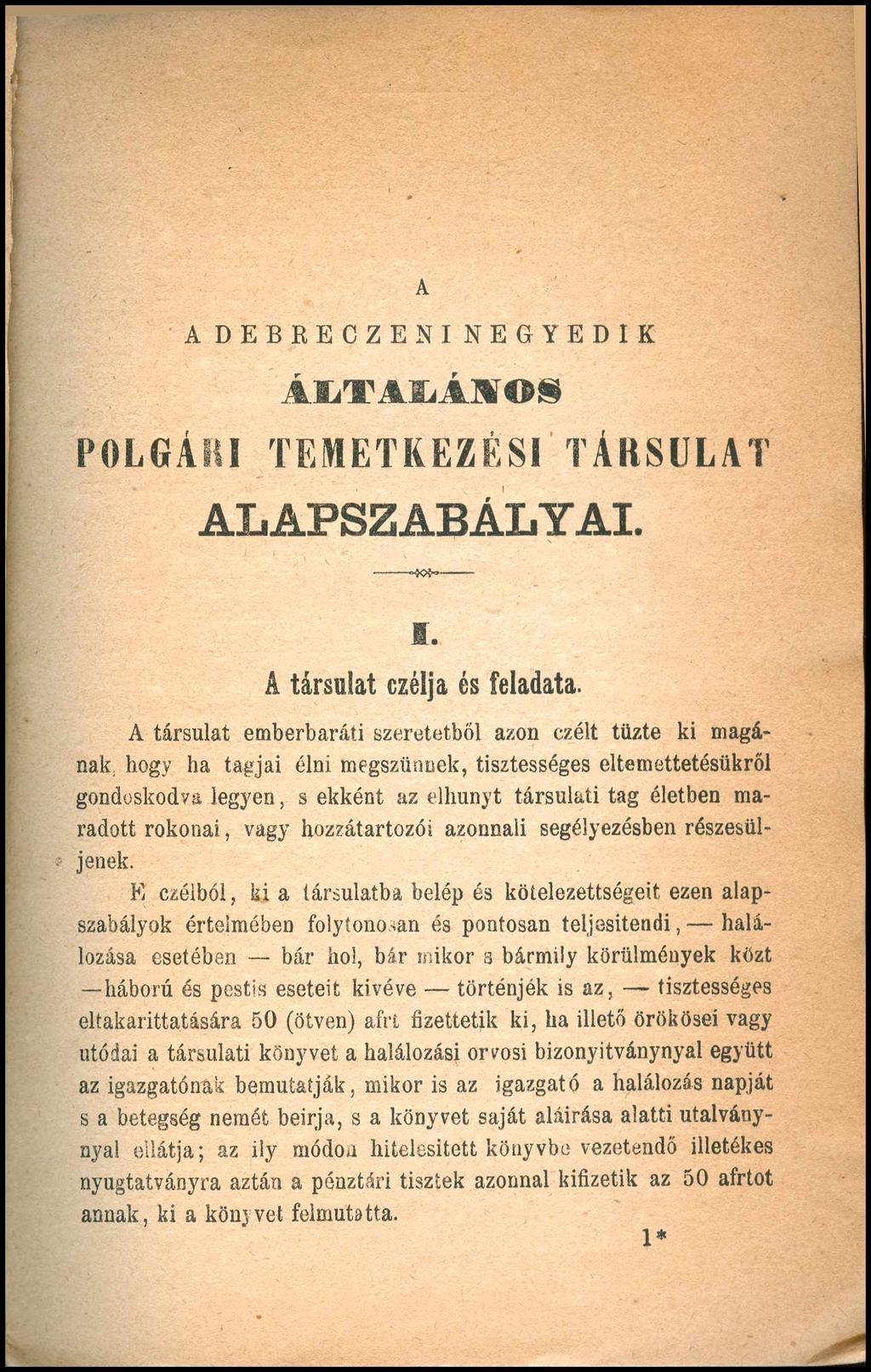 A ADEBRECZENINEGYEDIK Á L T A L Á N O S POLGÁRI TEMETKEZÉSI TÁRSULAT ALAPSZABÁLYAI. ff. A társulat czélja és feladata.