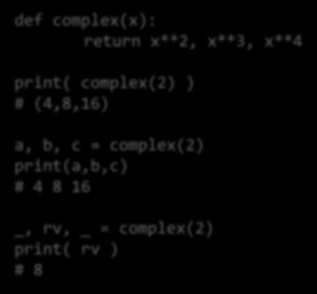 Függvények def complex(x): return x**2, x**3, x**4 print( complex(2) ) # (4,8,16)