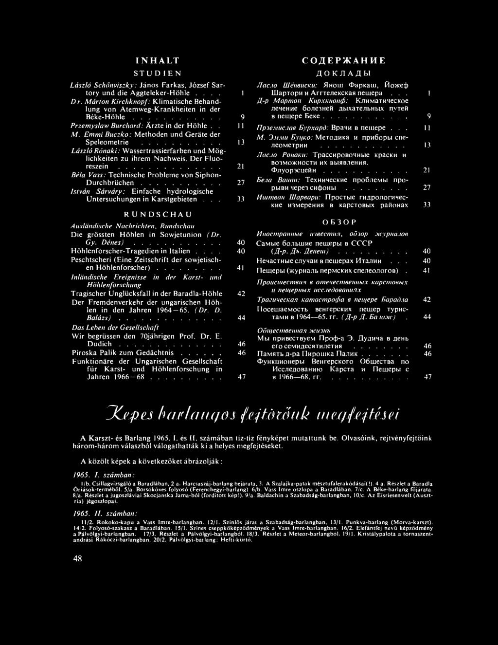 .. 21 Béla Vass: Technische Probleme von Siphon- Durchbrüchen... 27 István Sárváry: Einfache hydrologische Untersuchungen in Karstgebieten.