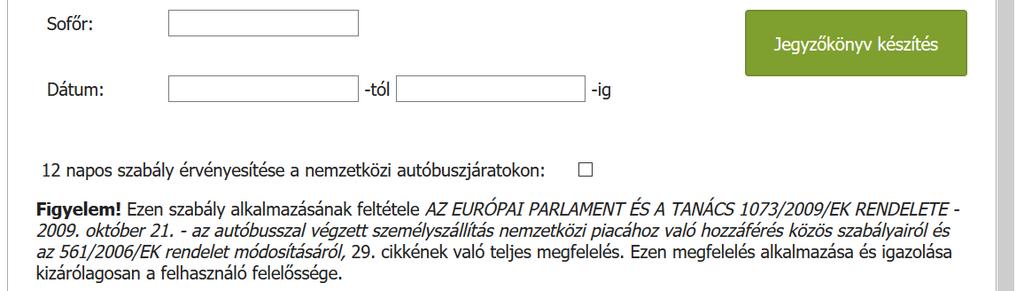 Nincs más dolgod, mint kiválasztani a sofőrt és az intervallumot, amit vizsgálni akarsz és amennyiben a 12 napos szabályt alkalmazni lehet a nemzetközi buszjáratok esetében, akkor bepipálod az ott