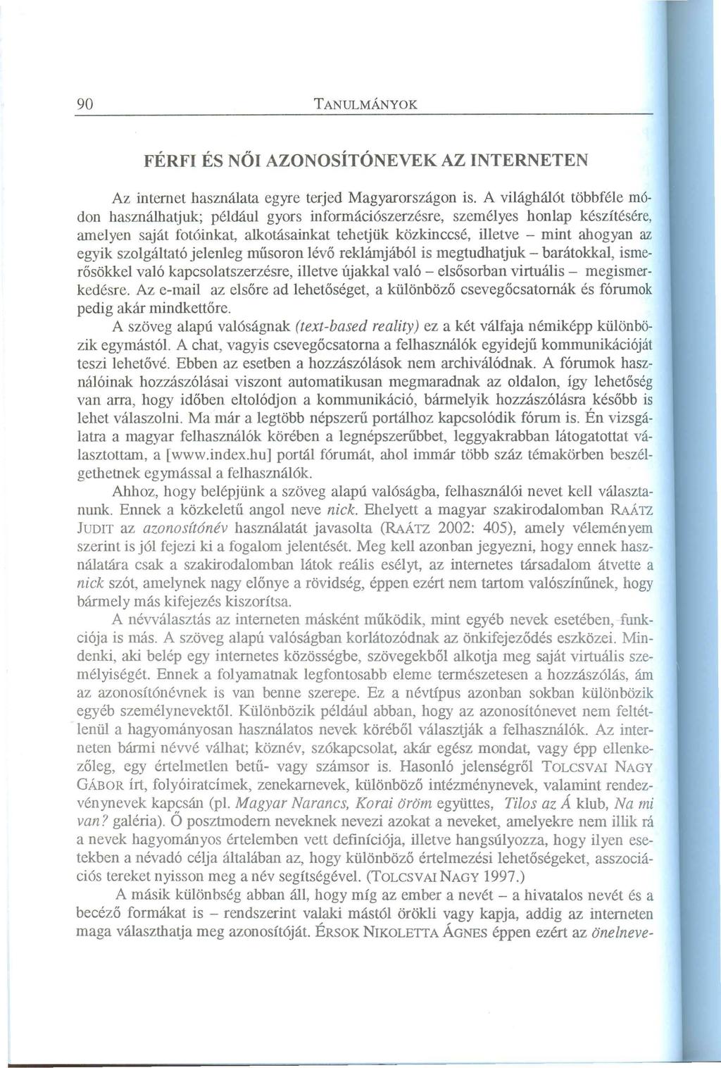 A z internet használata egyre terjed M agyarországon is.
