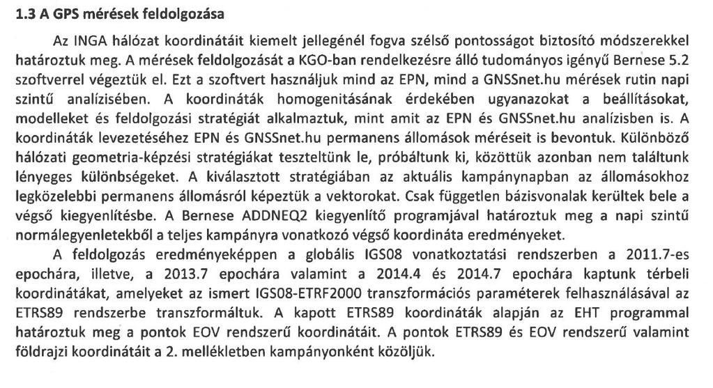 méréseinek feldolgozása Az pontjain végzett mérések feldolgozását a BFKH FTFF Kozmikus Geodéziai Obszervatórium munkatársai