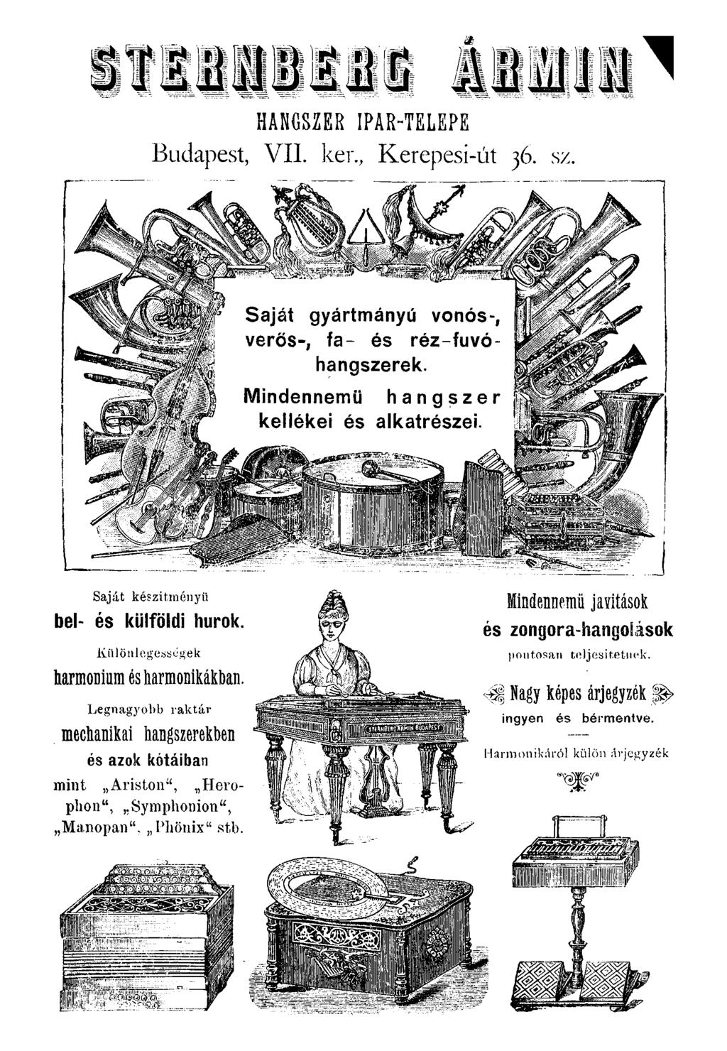 ** m m HANGSZER IPAR-TELEPE Budapest, VII. ker., Kerepesi-út 36. sz. mj Saját gyártmányú vonós-, verős-j fa- és réz-fuvóhangszerek. Mindennemü hangszer kellékei és alkatrészei.