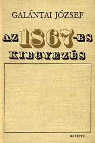 a jegyzetekben. Jelzet: 943.9 F74 Lelőhely: Galántai József : Az 1867-es kiegyezés.