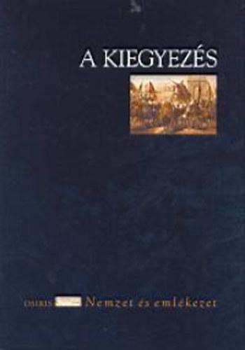 - (Értekezések a történeti tudományok köréből) Jelzet: 943 G52 Lelőhely: A kiegyezés / szerk.