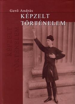 Jelzet: 930 G42 Lelőhely: Interjú Képzelt történelem : fejezetek a magyar