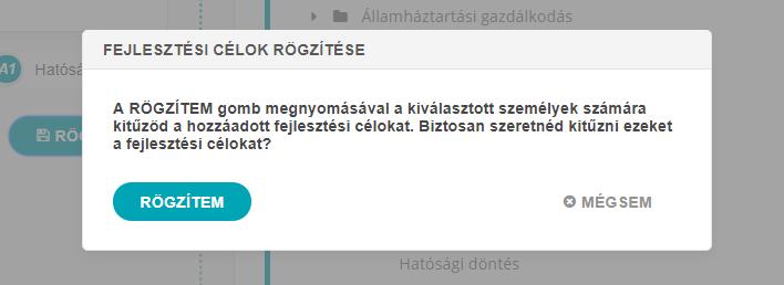 Rákattintva a következő kép jelenik meg: A Hozzáadom gomb megnyomása után a bal oldali hasábban jelenik meg a választott fejlesztési cél, amelyet a Rögzítem gombbal lehet