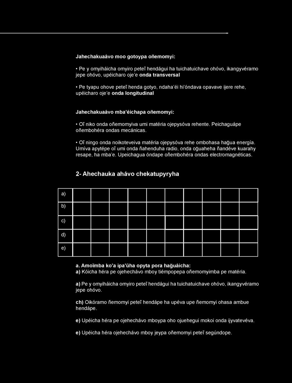 2- A hechauka ahávo chekatupyryha a) b) c) d) e) a. AmoTmba ko a ipa üha opyta pora haguáicha: a) Kóicha héra pe ojehechávo mboy tiémpopepa oñemomyimba pe matéria.