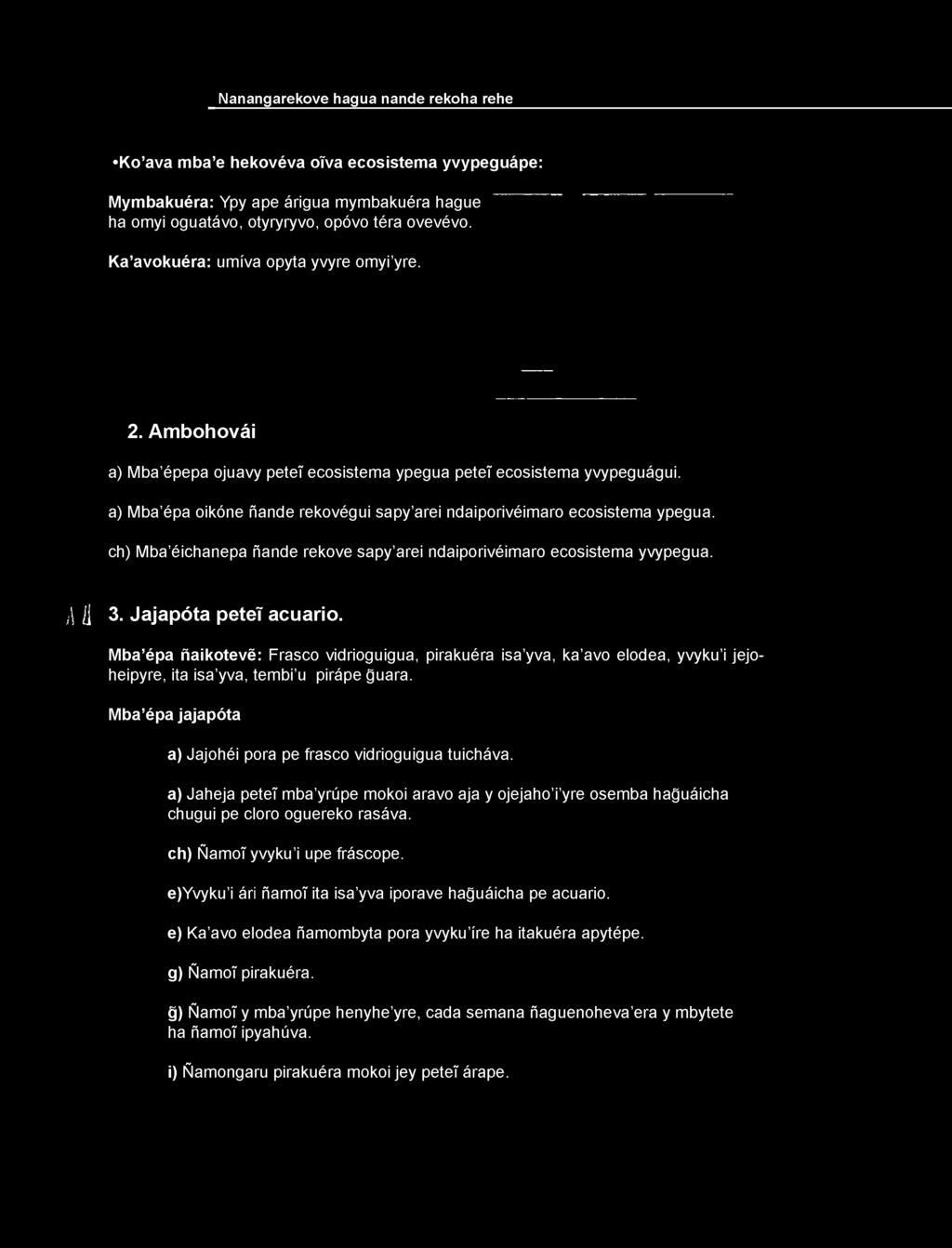a) Mba épa oikóne ñande rekovégui sapy arei ndaiporivéimaro ecosistema ypegua. ch) Mba éichanepa ñande rekove sapy arei ndaiporivéimaro ecosistema yvypegua. I i 3.