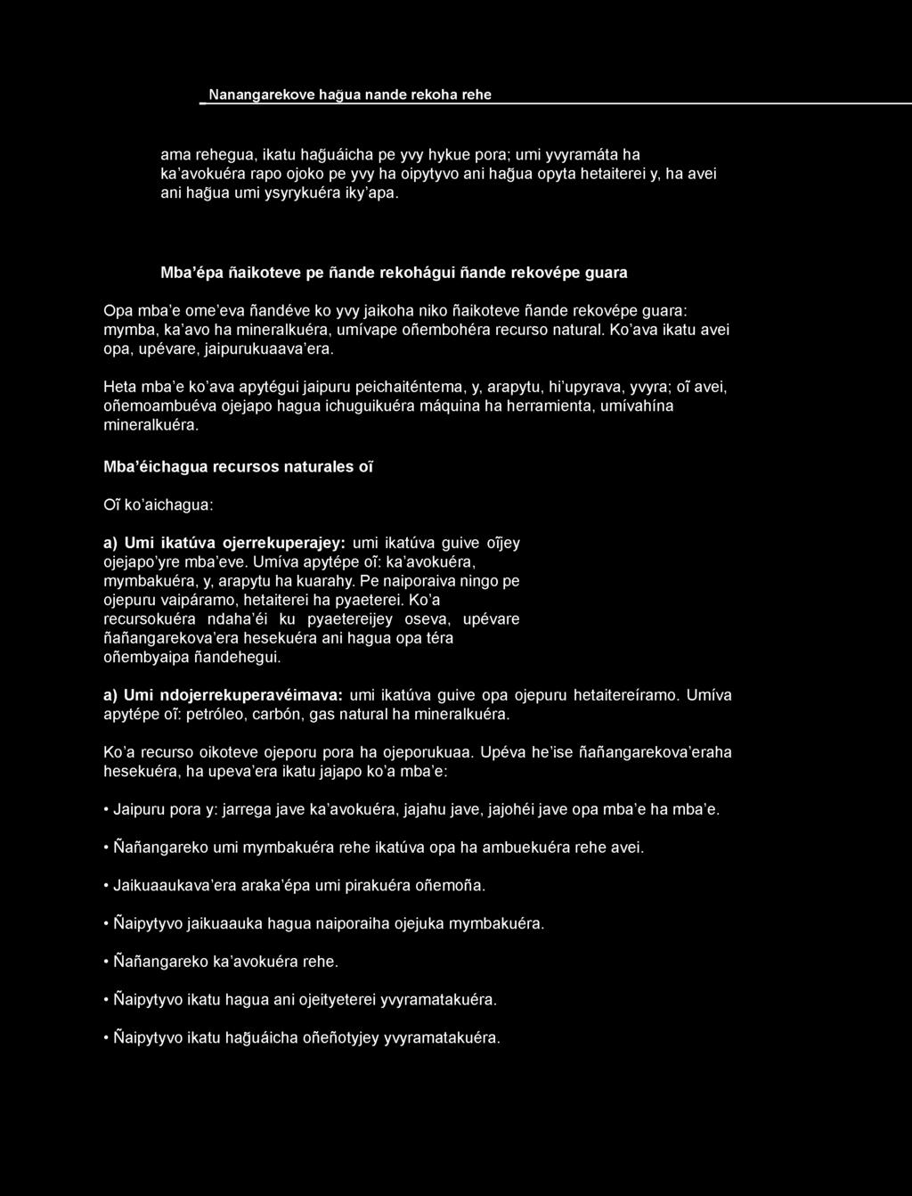 Heta mba e ko ava apytégui jaipuru peichaiténtema, y, arapytu, hi upyrava, yvyra; ot avei, oñemoambuéva ojejapo hagua ichuguikuéra máquina ha herramienta, umívahína mineralkuéra.