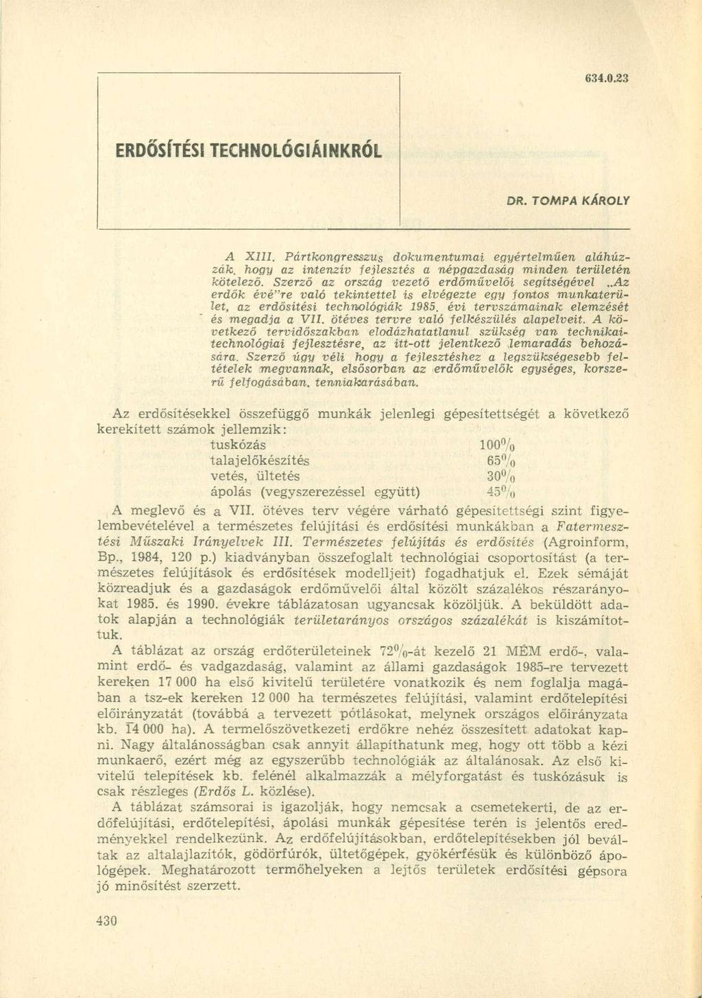 63.0.23 ERDŐSÍTÉSI TECHNOLÓGIÁINKRÓL DR. TOMPA KÁROLY A XIII. Pártkongresszus dokumentumai egyértelműen aláhúzzák, hogy az intenzív fejlesztés a népgazdaság minden területén kötelező.