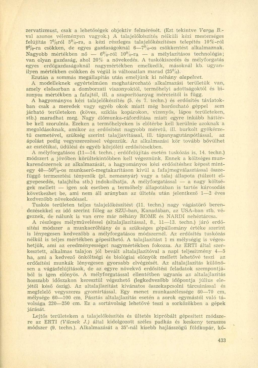 zervatizmust, csak a lehetőségek objektív felmérését. (Ezt tekintve Varga B. val azonos véleményen vagyok.