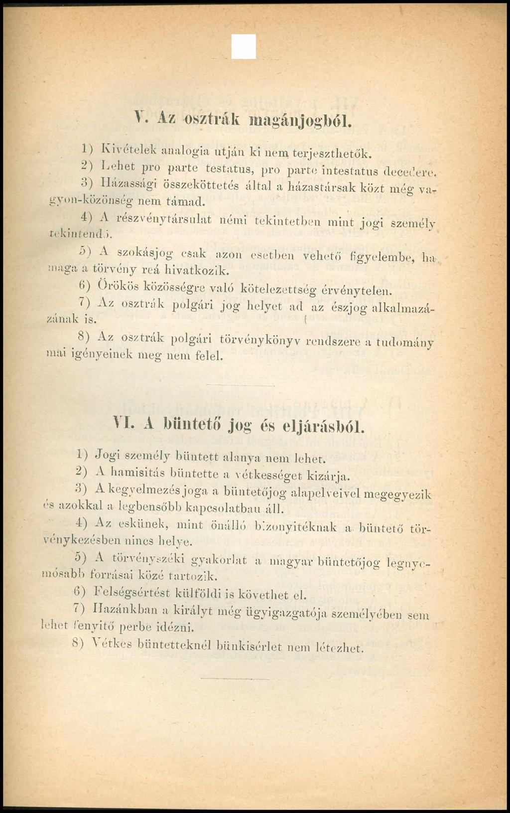 V. Az osztrák magánjogból. 1) Kivételek analogia utján ki nem terjeszthetők. 2 ) L eh et pro parte testatus, pro parte intestatus decedere.