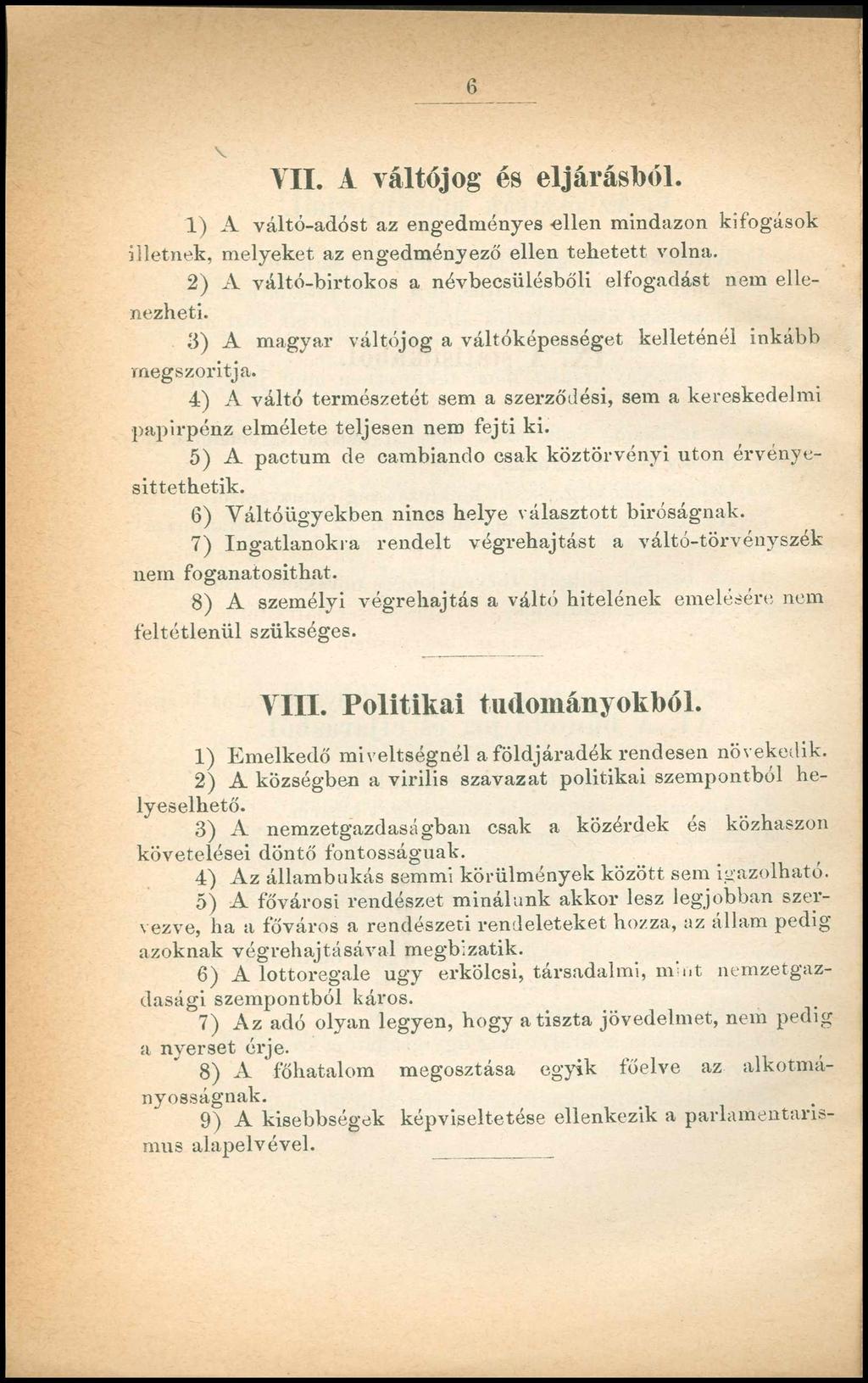 6 v VII. A váltójog és eljárásból. 1) A váltó-adóst az engedményes ellen mindazon kifogások illetnek, melyeket az engedményező ellen tehetett volna.