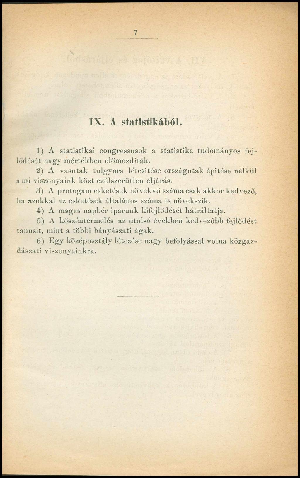 7 IX. A statistikáb ó l. 1) A statistikai congressusok a statistika tudományos fejlődését nagy mértékben előmozditák.