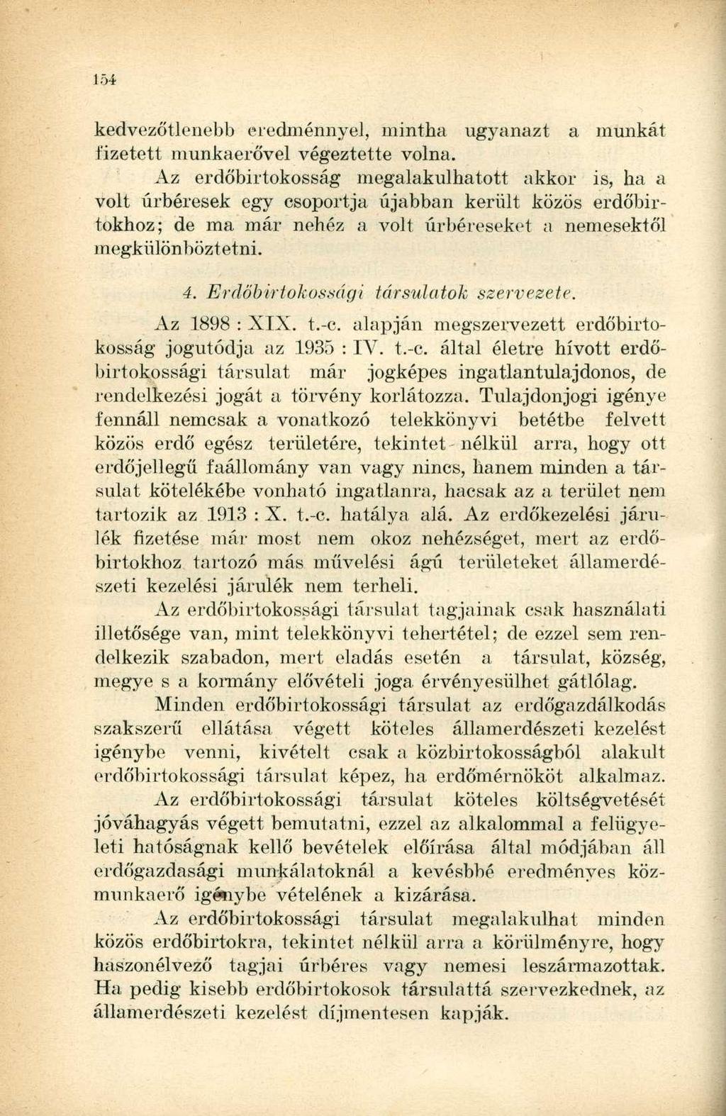 kedvezőtlenebb eredménnyel, mintha ugyanazt a munkát fizetett munkaerővel végeztette volna.