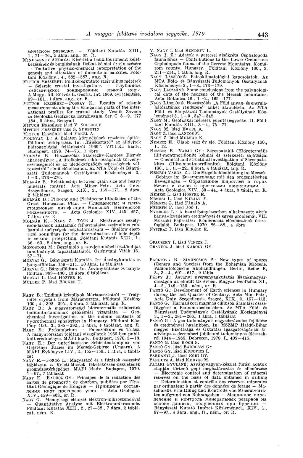 A magyar földtani irodalom jegyzéke, 1970 443 мическом разведке. - Földtani Kutatás XIIL, 1., 71 76., 5 ábra, ang.