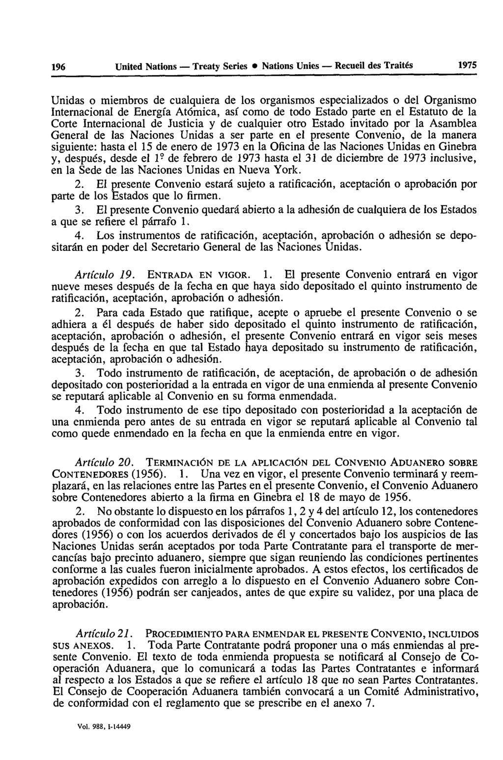 196 United Nations Treaty Series Nations Unies Recueil des Traités 1975 Unidas o miembros de cualquiera de los organismes especializados o del Organisme International de Energîa Atômica, asf como de