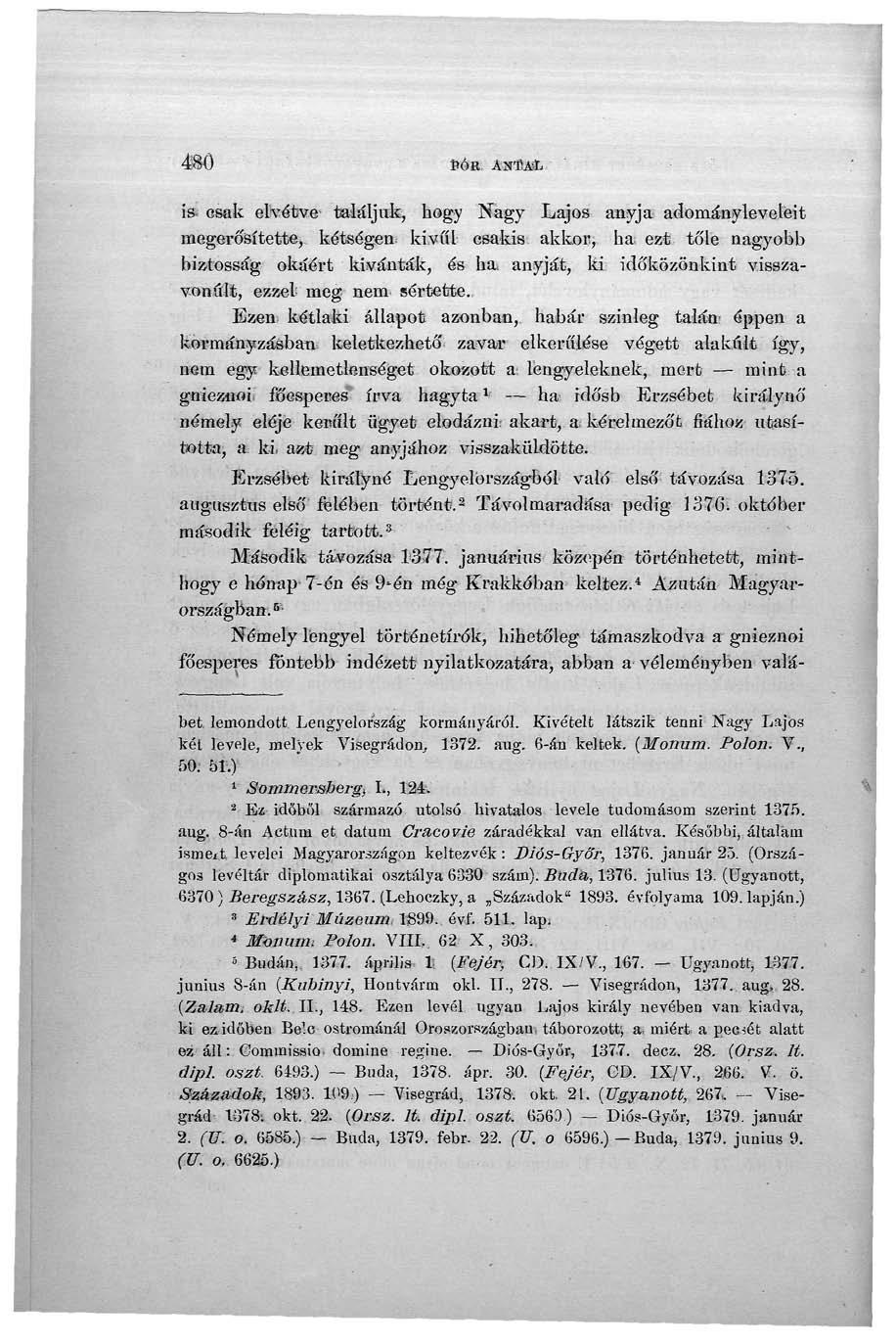 4B0 SéE Awftáik is csak elvétve- találjuk, hogy Nagy Lajos anyja adományleveleit megerősítette, kétségen, kivűl csakis akkor; ha; ezt tőle nagyobb biztosság okáért kívánták, ás ha.