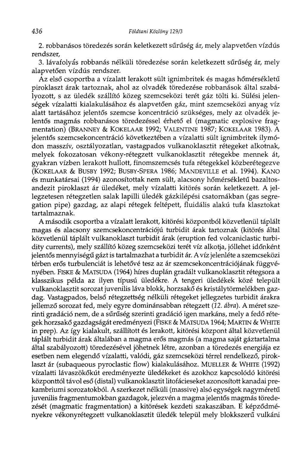 436 Földtani Közlöny 129/3 2. robbanásos töredezés során keletkezett sűrűség ár, mely alapvetően vízdús rendszer, 3.