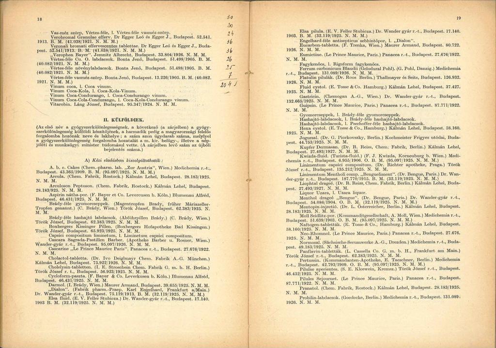 18 Vas-méz szöq), Vértes-féle, J. Vértes-féle vasméz-szörp., Verobromal Granulae efferv. Dr Egger Leó és Egger J., Budapest. 52.541. 1913. B. M. (41.038/1921. N. M.l\i.