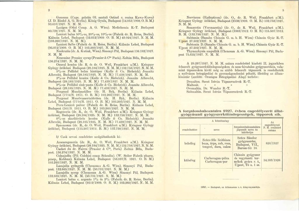 2 Gonosan (Uaps. gelatin ül. santali Ostind c. resina Kawa-Kawa) (J. D. Rieclcl A. G. B1'rlin). König Gyula, Budapest (14.053/ 1908. 0. B. M.) 93.610/ 1927. N. 1\I. :M. Laxigen (Odol Uomp. A.. G. ' Vien).