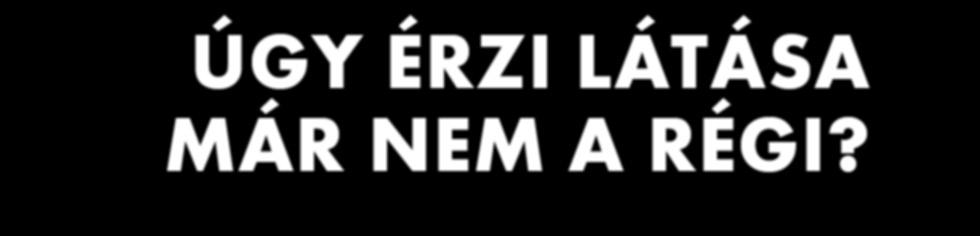 Amennyiben szemész szakorvosa időskori makula degenerációt állapított meg Önnél, akkor