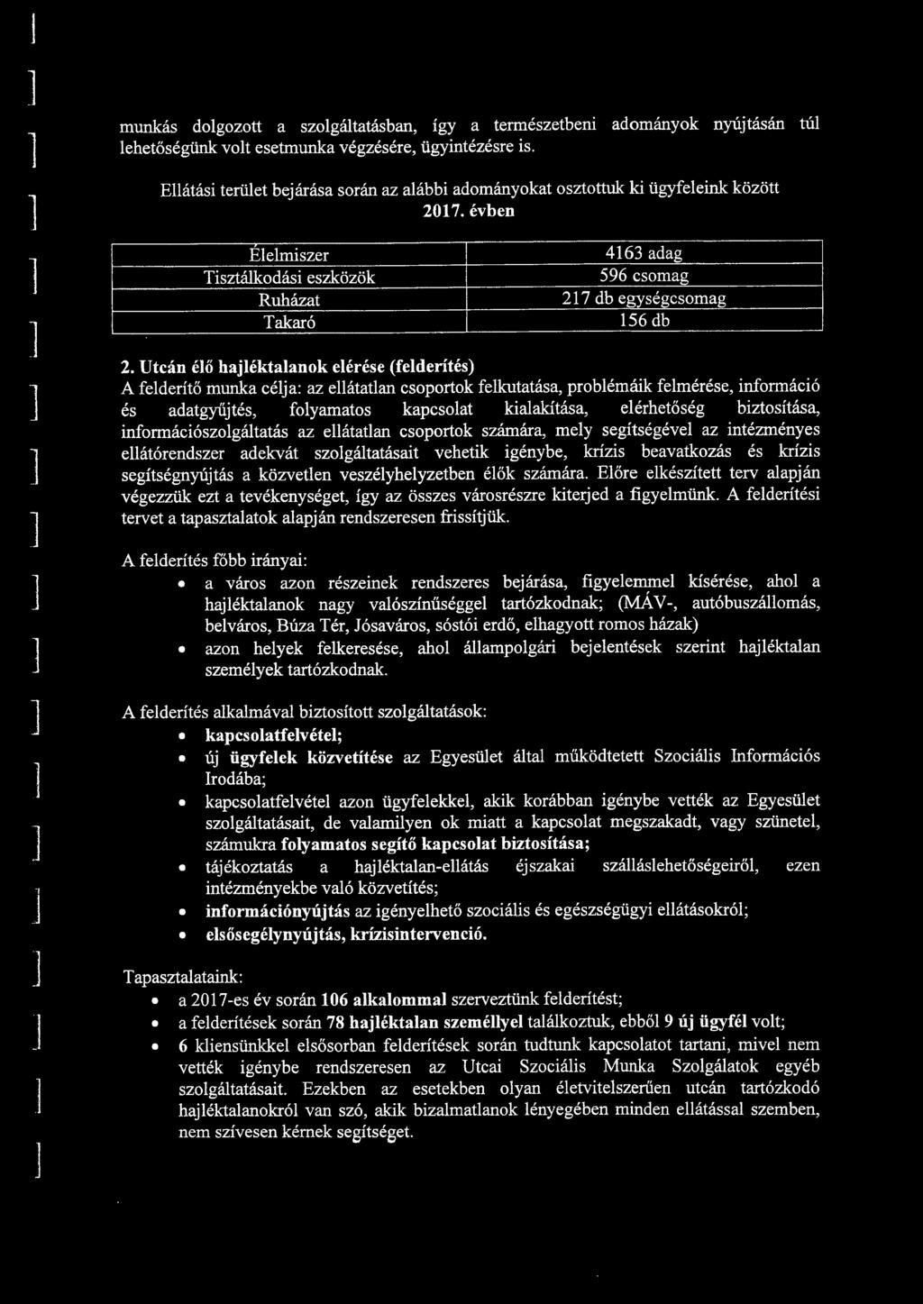 Utcán éő hajéktaanok eérése (federítés) A federítő munka céja: az eátatan csoportok fekutatása, probémáik femérése, információ és adatgyűjtés, foyamatos kapcsoat kiaakítása, eérhetőség biztosítása,