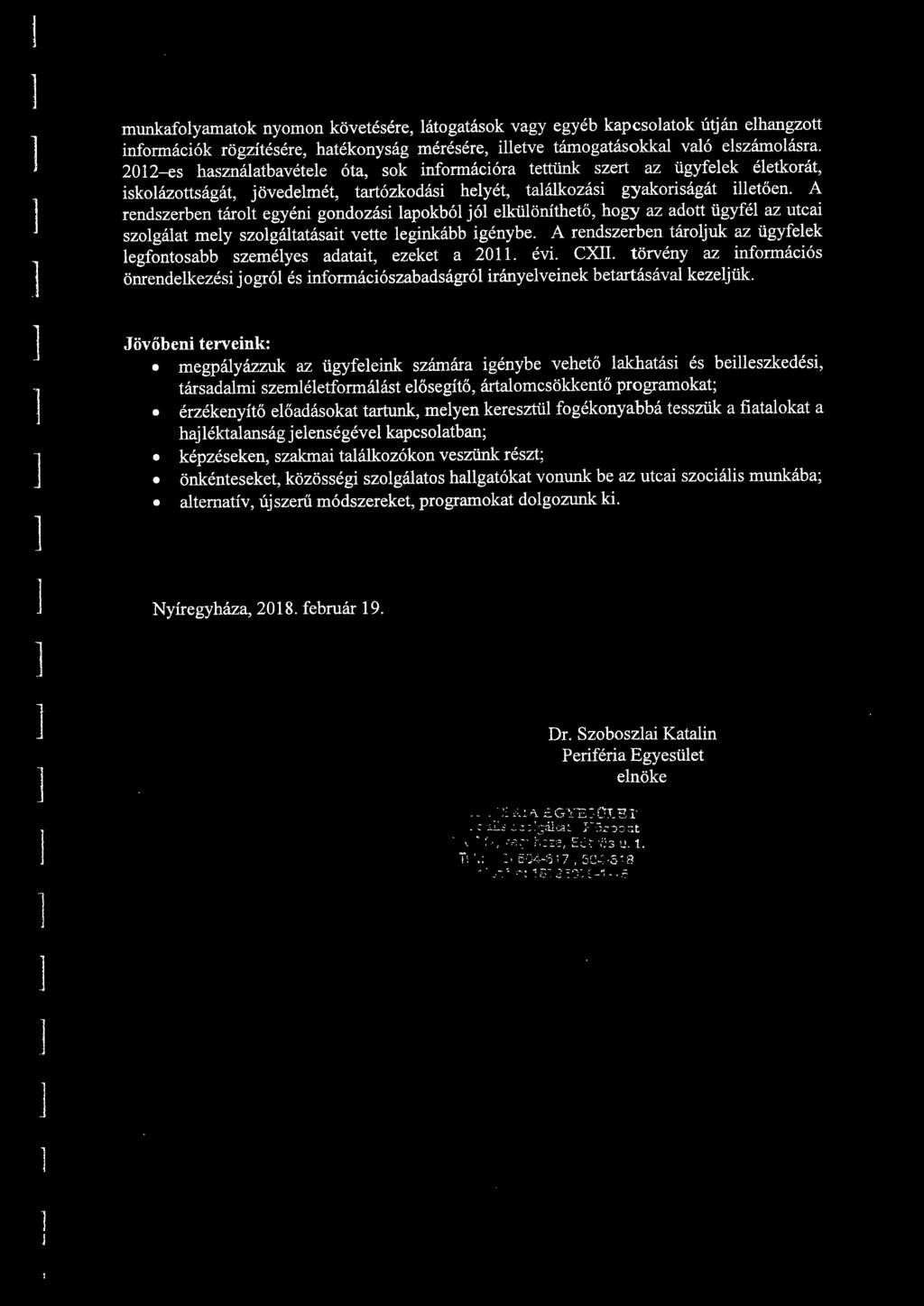 A rendszerben tárot egyéni gondozási apokbó jó eküöníthető, hogy az adott ügyfé az utcai szogáat mey szogátatásait vette eginkább igénybe.