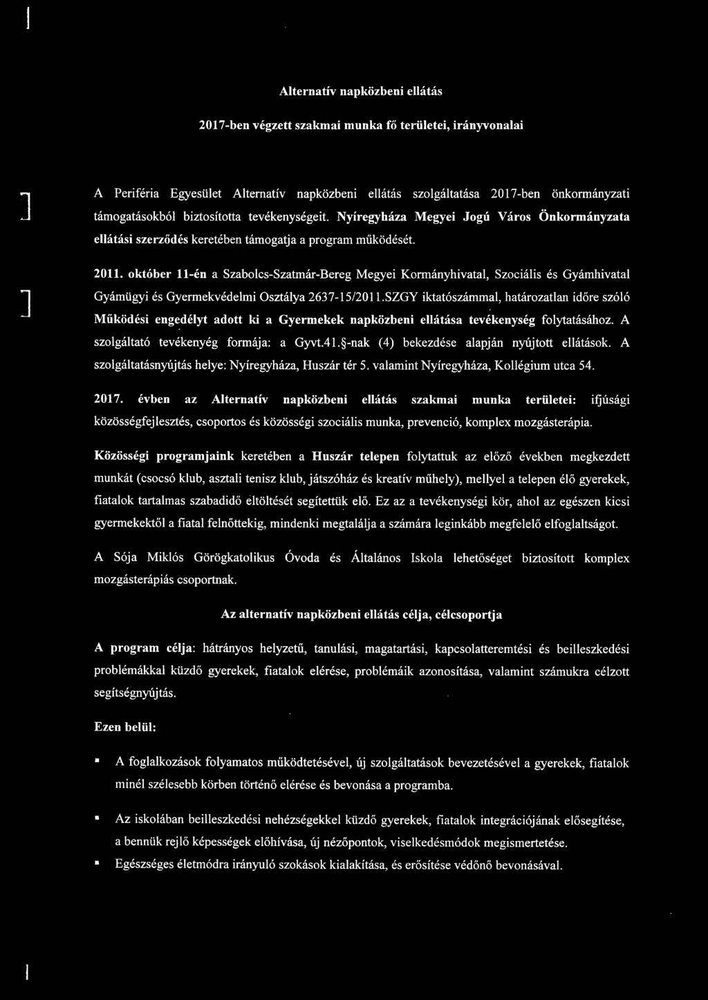 október -én a Szabocs-Szatmár-Bereg Megyei Kormányhivata, Szociáis és Gyámhivata Gyámügyi és Gyermekvédemi Osztáya 2637-5/20.