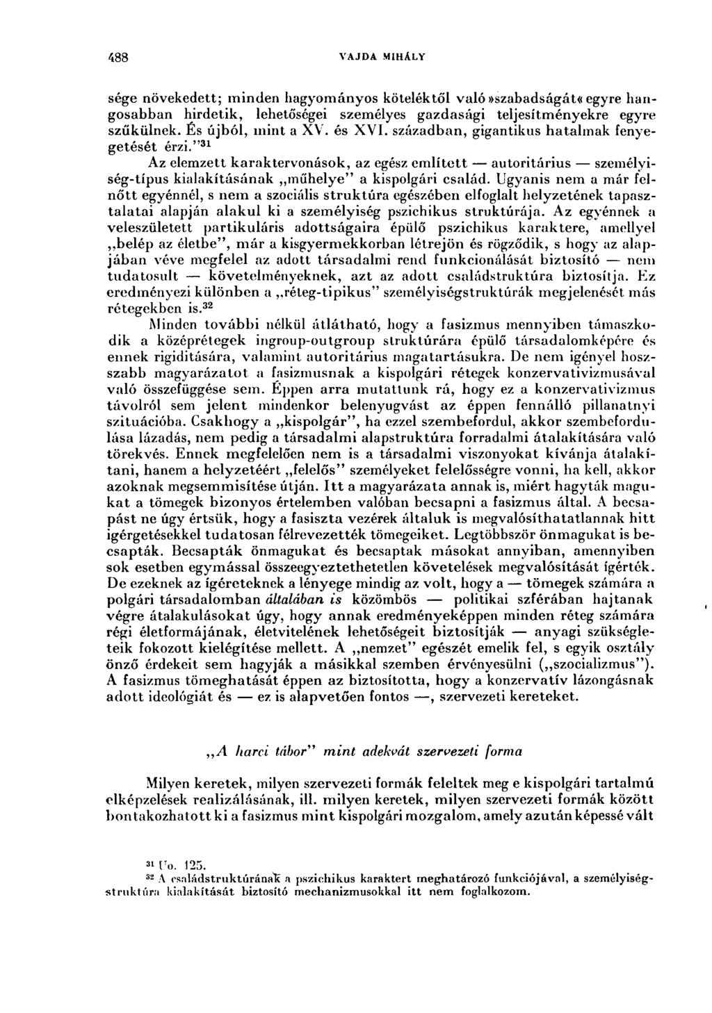 488. vajda mihály sége növekedett; minden hagyományos köteléktől való»szabadságát«egyre hangosabban hirdetik, lehetőségei személyes gazdasági teljesítményekre egyre szűkülnek. És újból, mint a XV.