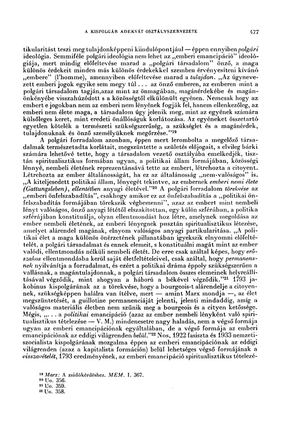 A KISPOLGÁR ADEKVÄT OSZTALYSZERVEZETE 477 tikularitást teszi meg tulajdonképpeni kiindulópontjául éppen ennyiben polgári, ideológia.