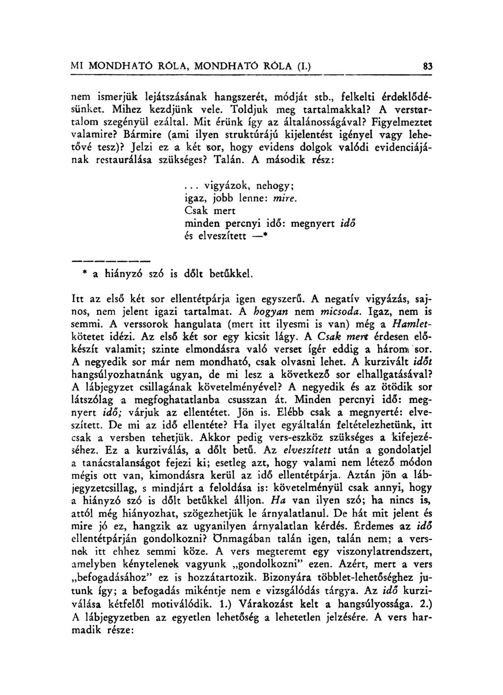 nem ismerjük lejátszásának hangszerét, módját stb., felkelti érdeklődésünket. Mihez kezdjünk vele. Toldjuk meg tartalmakkal? A verstartalom szegényül ezáltal. Mit érünk így az általánosságával?