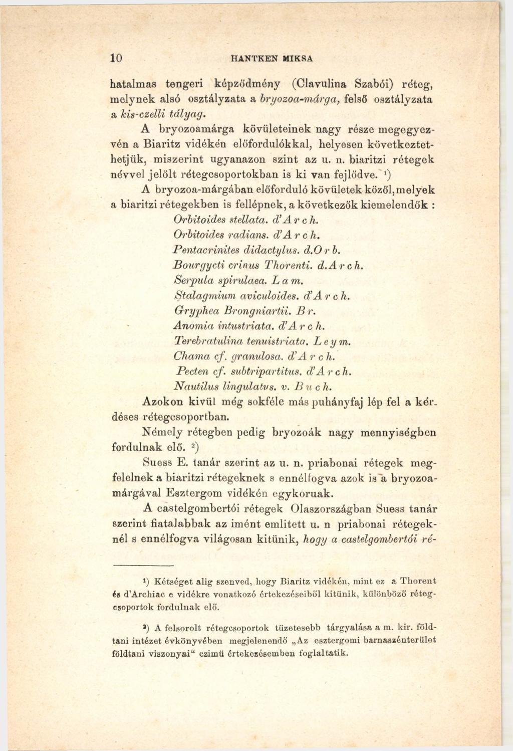 10 TUNTKEN MIKSA hatalmas tengeri képződmény (Clavulina Szabói) réteg, melynek alsó osztályzata a bryozoa-márga, felső osztályzata a kis-czelli tályag.