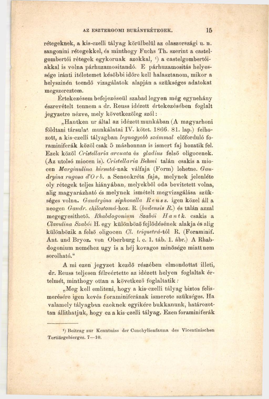 AZ E8ZTERGOMI BURANYRÉTEGEK. 15 rétegeknek, a kis-czelli tályag körülbelül az olaszországi u. n. sangonini rétegekkel, és minthogy Fuchs Th.