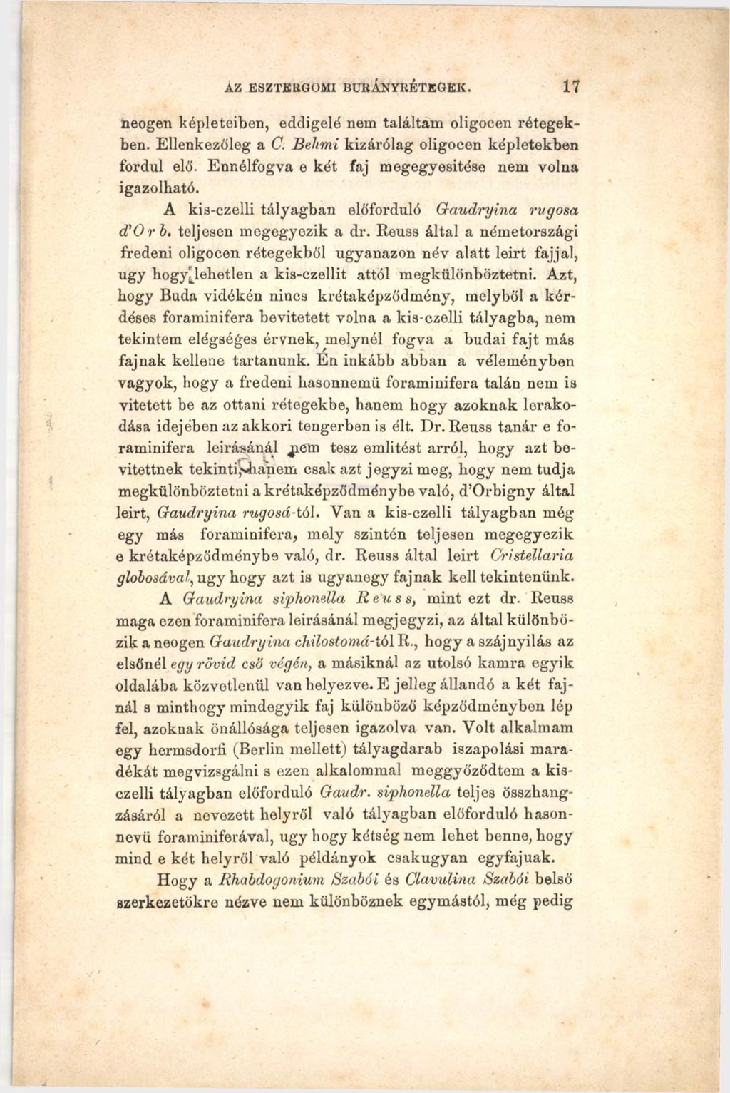 Кг ESZTBUGOMI BUBÁNYRÉTBGEK. 17 neogen képleteiben, eddjgelé nem találtam oligocen rétegekben. Ellenkezőleg a C. Belimi kizárólag oligocen képletekben fordul elő.