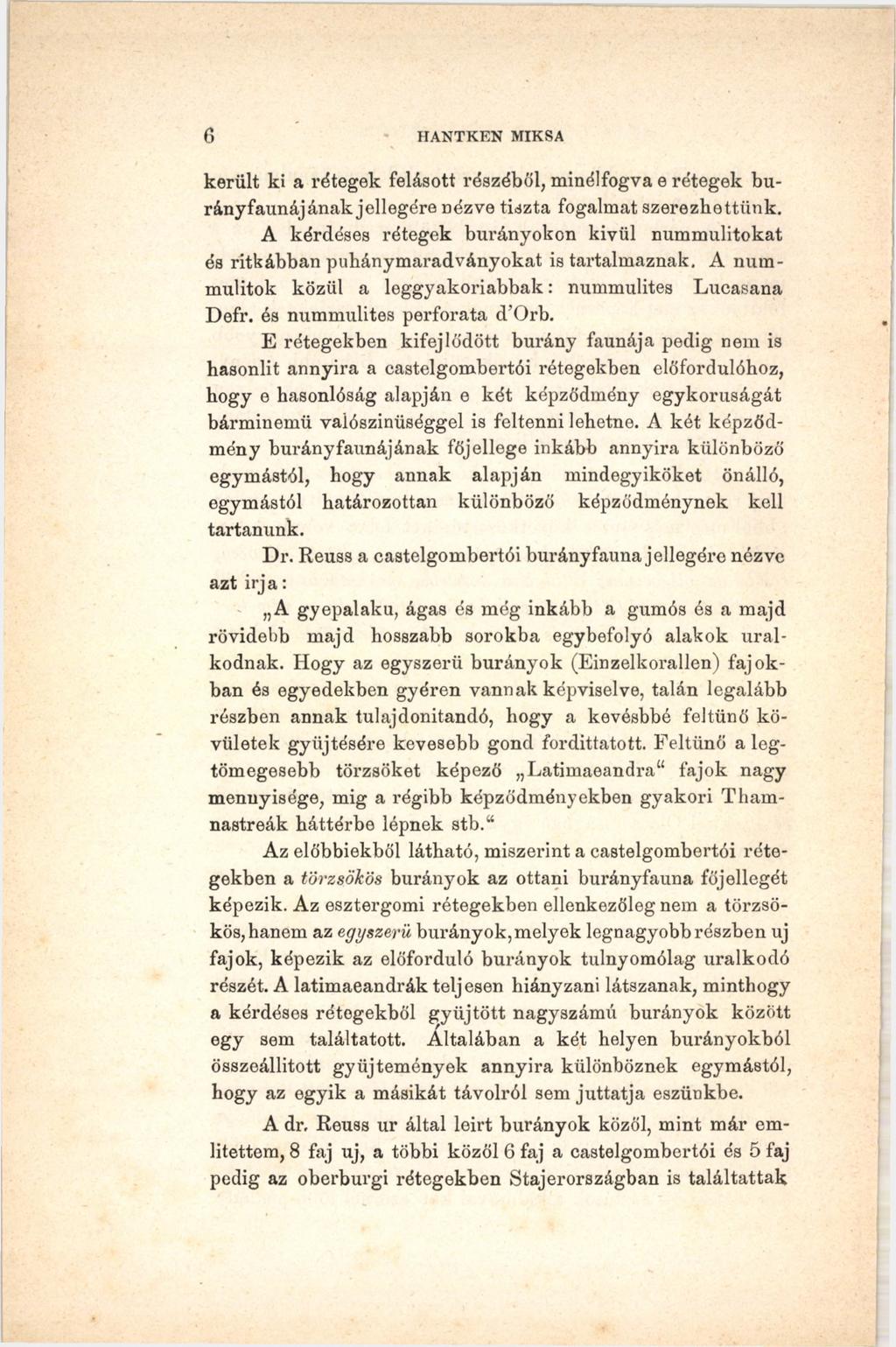 б HANTKEN MIKSA került ki a rétegek felásott részéből, minélfogva e rétegek burányfaunájának jellegére nézve tiszta fogalmat szerezhettünk.