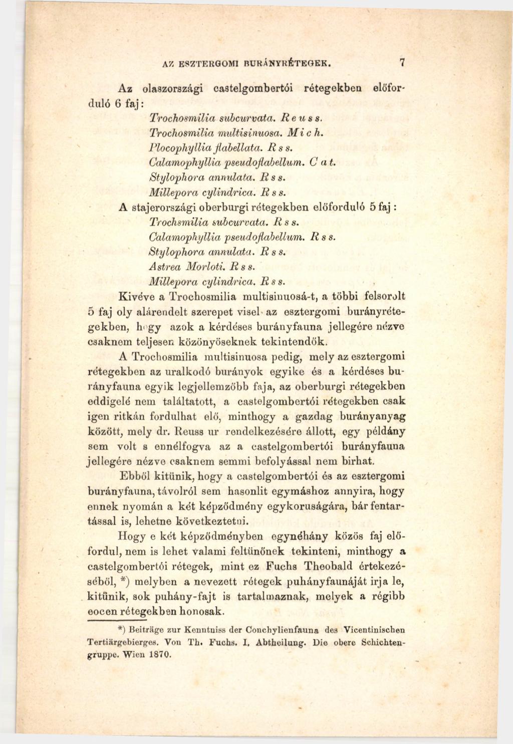 AZ ESZTERGOMI IUJRAny RÉTEOEK. 7 Az olaszországi castelgombertói rétegekben előforduló 6 faj: Trochosmilia subcurvata. R e и s s. Trochosmilia multisinuosa. M i eh. Plocophyllia jlahellata. R s s.
