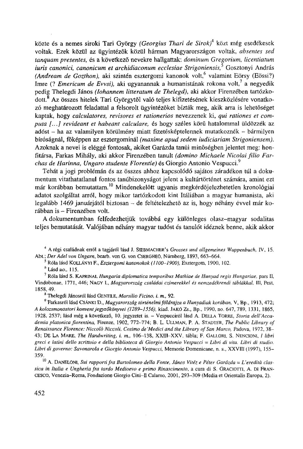 közte és a nemes siroki Tari György (Georgius Thari de Sirok) közt még esedékesek voltak.