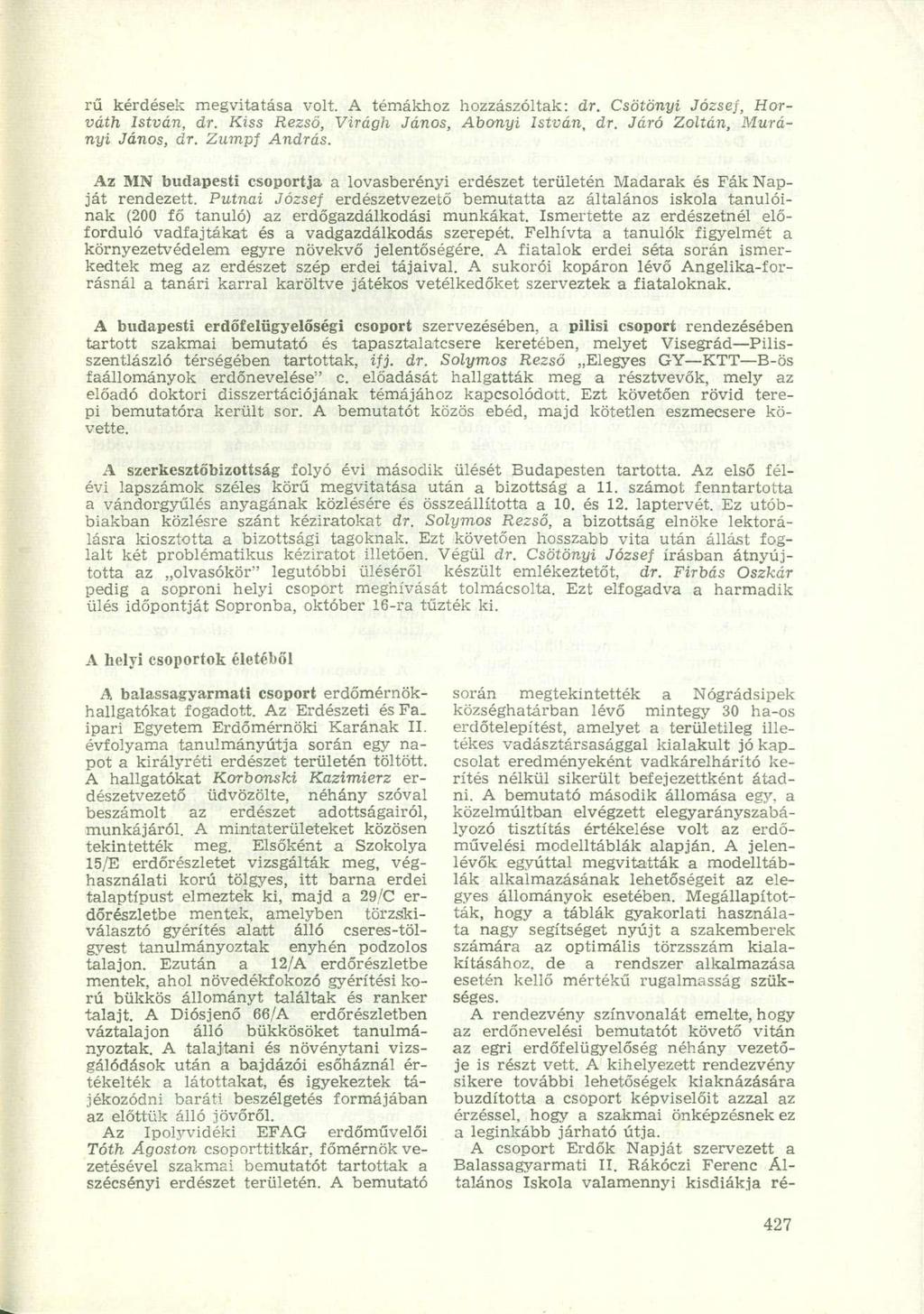 rű kérdések megvitatása volt. A témákhoz hozzászóltak: dr. Csötönyi József, Horváth István, dr. Kiss Rezső, Virágh János, Abonyi István, dr. Járó Zoltán, Murányi János, dr. Zumpf András.