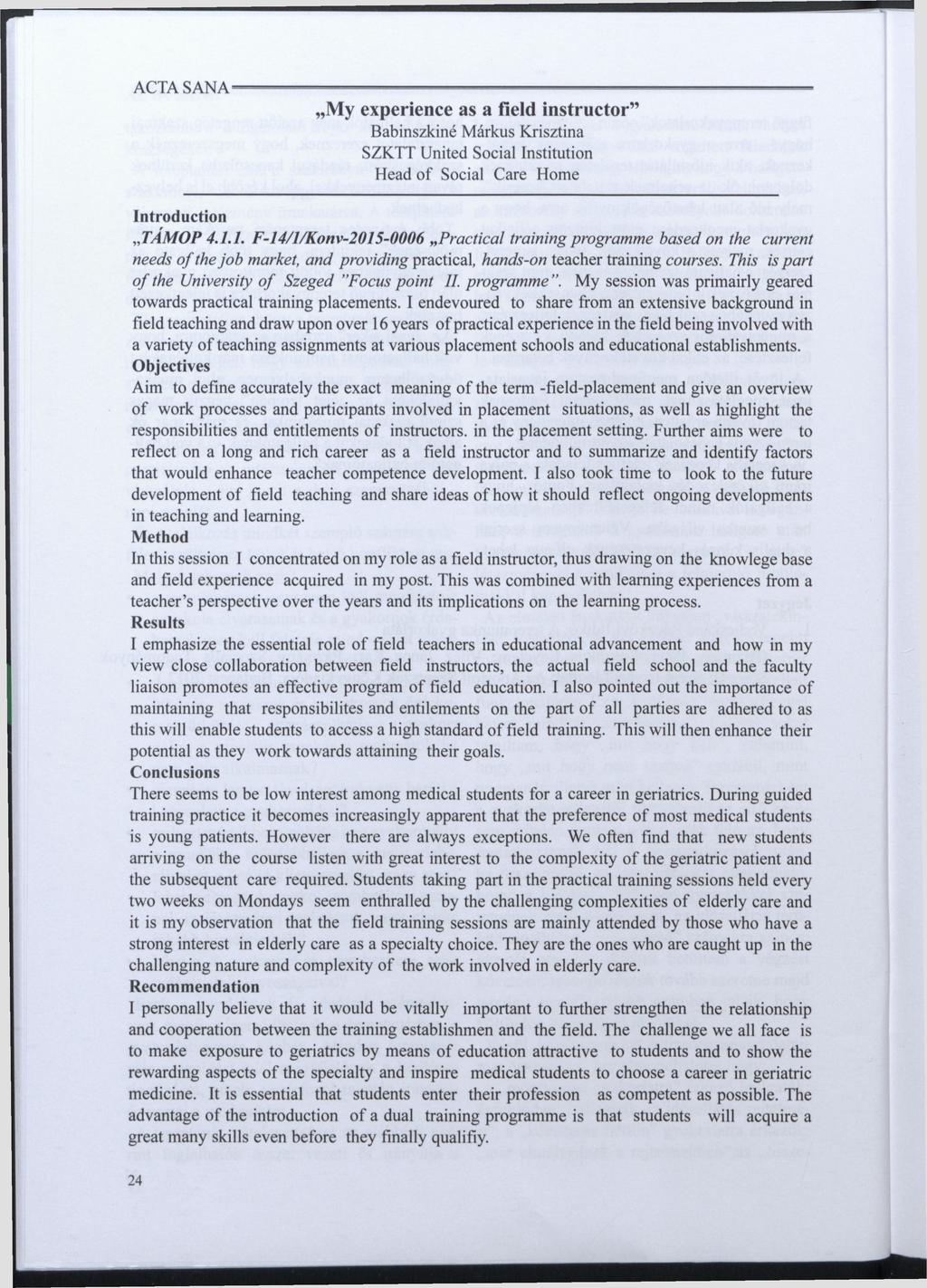 ACTA S ANA My experience as a field instructor" Babinszkiné Márkus Krisztina SZKTT United Social Institution Head of Social Care Home Introduction TAMOP 4.1.